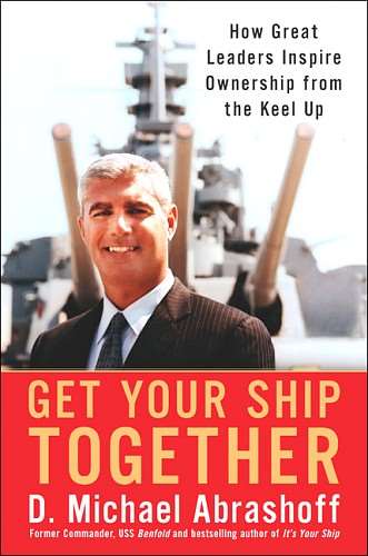 Cover of Get Your Ship Together: How Great Leaders Inspire Ownership from the Keel Up