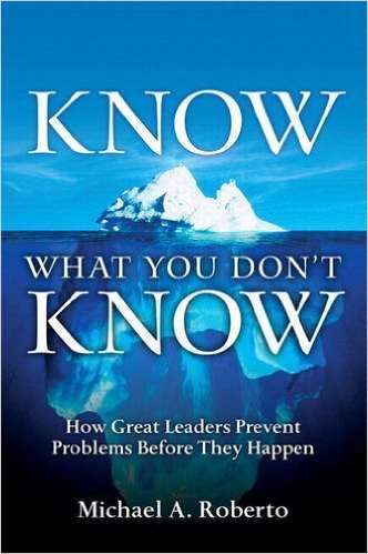 Cover of Know What You Don't Know: How Great Leaders Prevent Problems Before They Happen