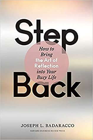 Cover of Step Back:How to Bring the Art of Reflecton into Your Busy Life